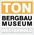 Tonbergbaumuseum
